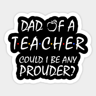 Proud Dad of a Teacher Sticker